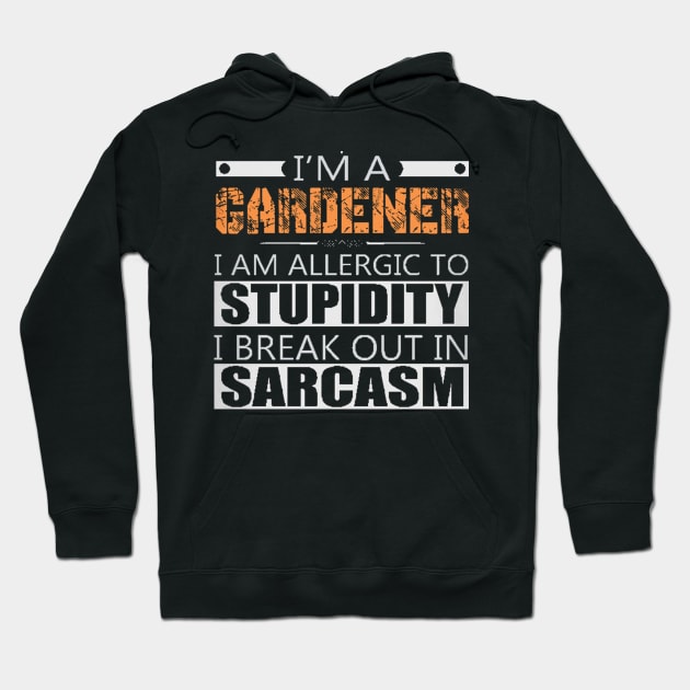 GARDENER SARCASM SHIRTS Hoodie by Danielss